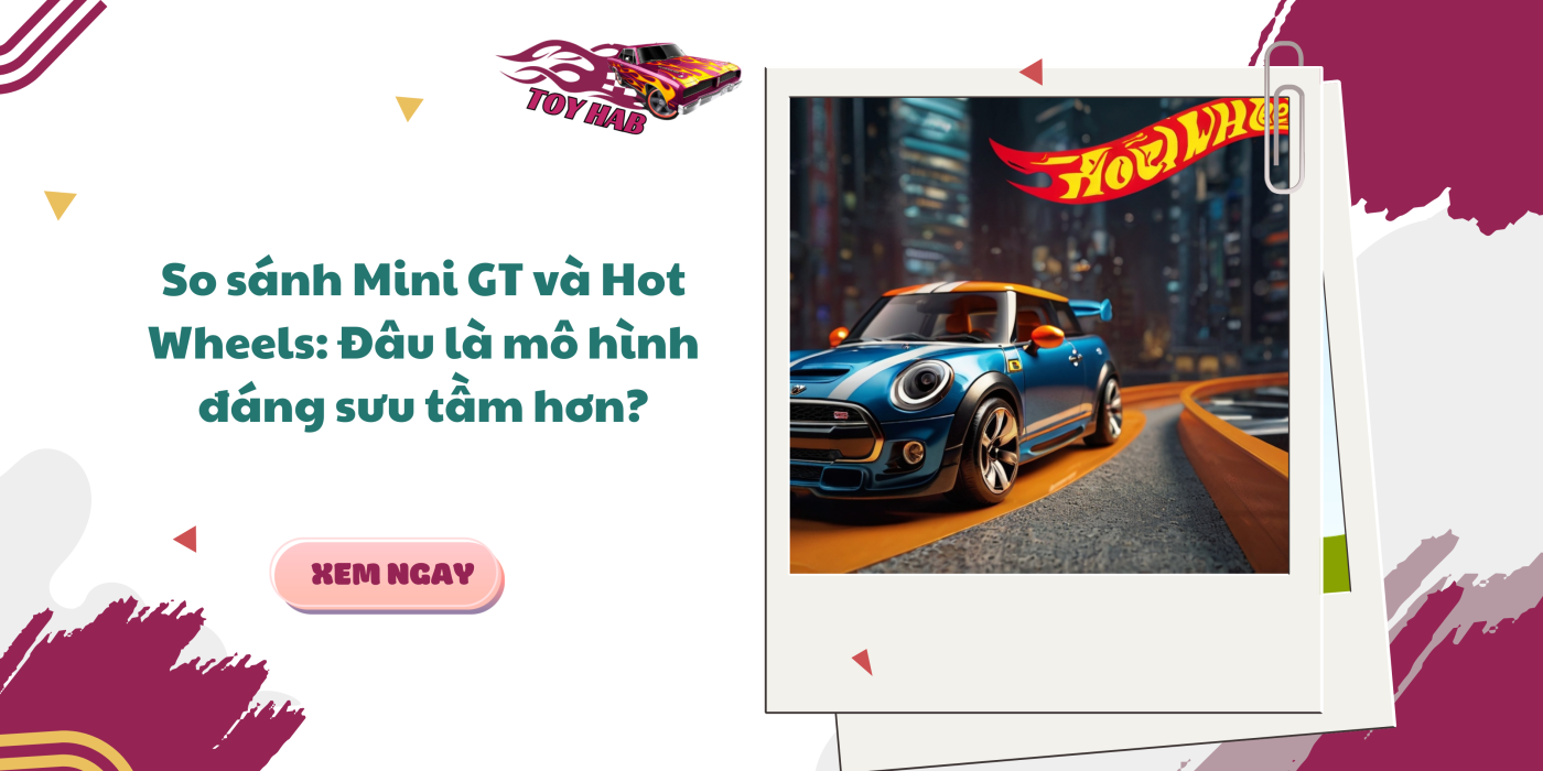 Đa dạng dòng hiếm Mini GT/Hot Wheels