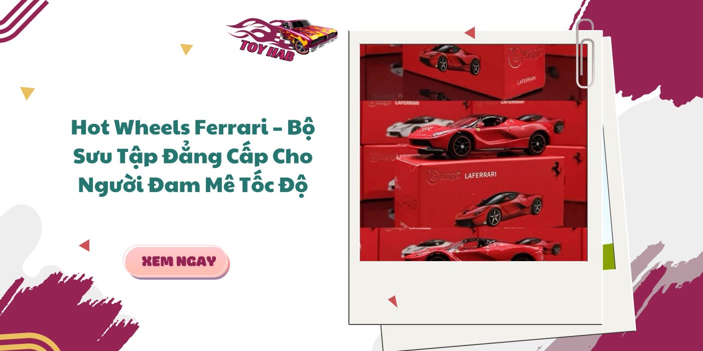 Mô hình xe Hot Wheels Ferrari chính hãng tại Toy Hab